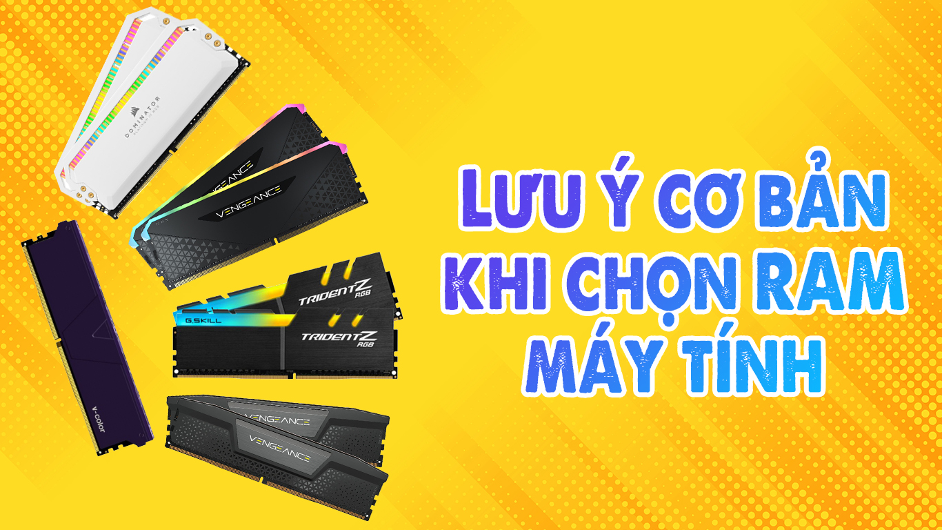 Những lưu ý khi chọn RAM máy tính