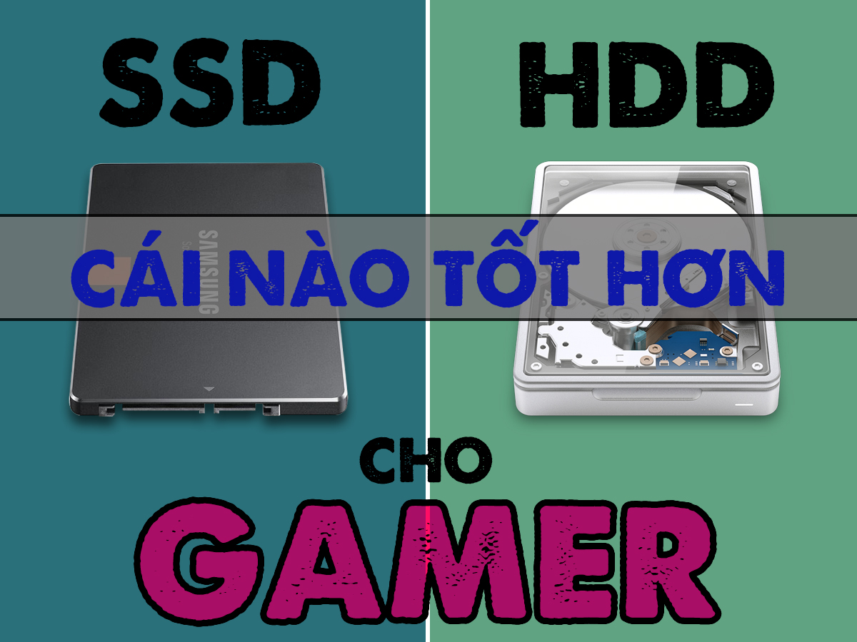 Ổ cứng ssd và hdd cái nào tốt hơn? 12 sự thật game thủ cần phải biết