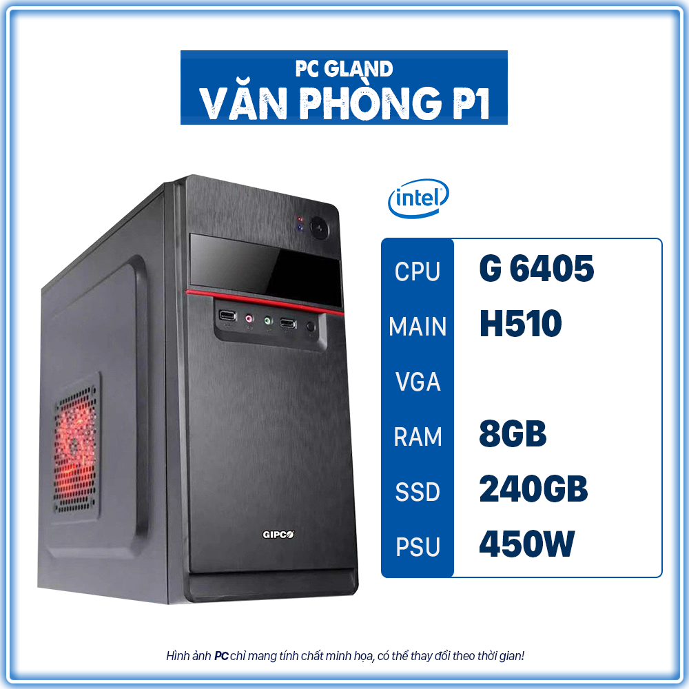 PC GLAND VĂN PHÒNG P1 (Pentium Gold G6405/H510/8GBRAM/240 SSD)