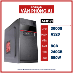 PC GLAND VĂN PHÒNG A1 (3000G /A320/8GBRAM/240 SSD)